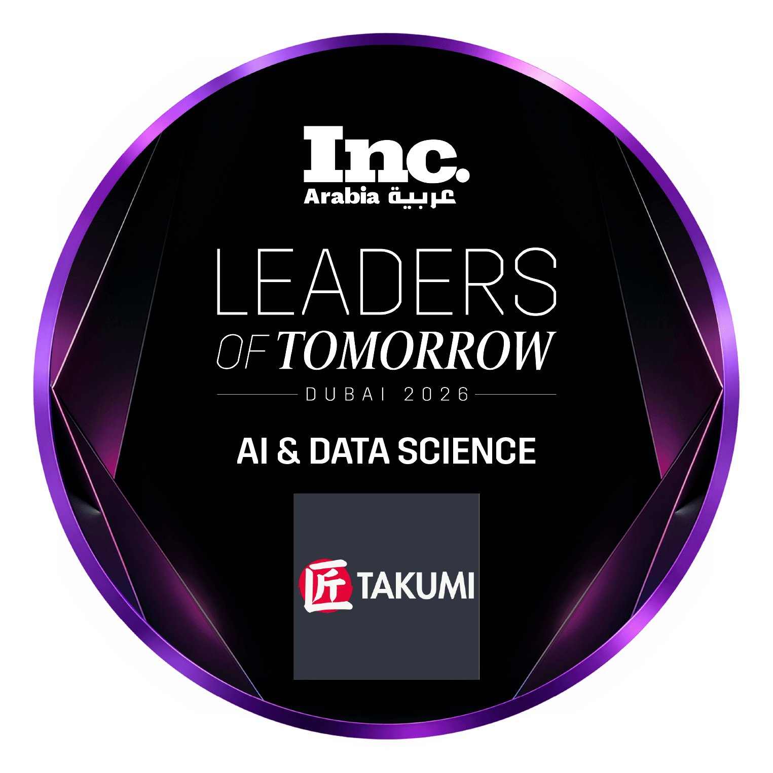 Inc. Arabia Leaders of Tomorrow Dubai 2026 award badge for Takumi in AI & Data Science